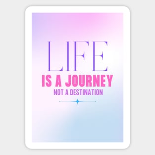 Life Is A Journey, Not A Destination Sticker